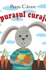 Sa cresti mare! Iepurasul curajos. Petru Carare 2016
