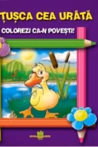 Ratusca cea urata - Colorezi ca-n povesti