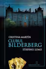 Clubul Bilderberg. Stapanul lumii