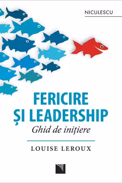 Fericire şi leadership. Ghid de iniţiere