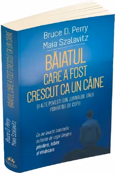 Baiatul care a fost crescut ca un caine si alte povesti din jurnalul unui psihiatru de copii