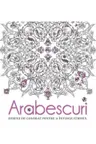 Arabescuri. Desene de colorat pentru a invinge stresul