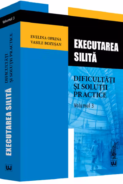 Executarea silită. Vol.3: Dificultăți și soluții practice