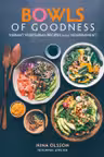Bowls of Goodness: Vibrant Vegetarian Recipes Full of Nourishment