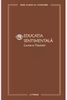 MARI CLASICI AI LITERATURII. EDUCATIA SENTIMENTALA.