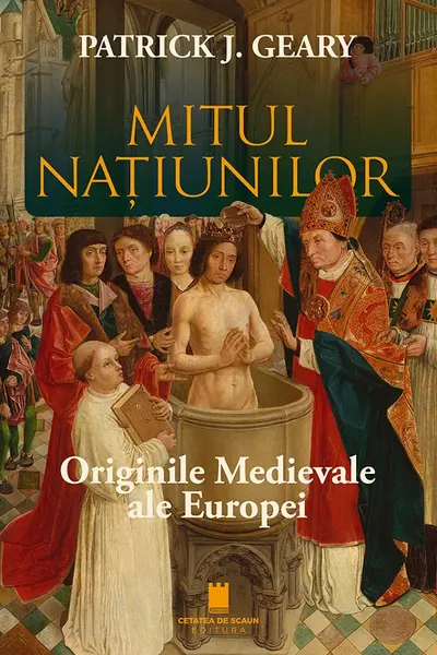 Mitul natiunilor. Originile medievale ale Europei