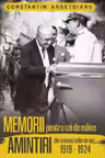 Memorii pentru cei de maine. Amintiri din vremea celor de ieri 1919 - 1924