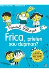 CAIETELE FILLIOZAT. FRICA PRIETEN SAU DUSMAN?
