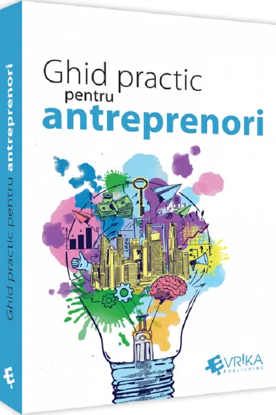 Ghid practic pentru antreprenori
