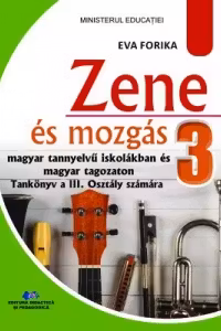 Zene es mozgas. (Muzica si miscare. Manual in limba maghiara pentru clasa a III-a)