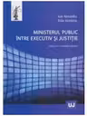 Ministerul public intre executiv si justitie - Ioan Alexandru, Otilia Giredariu