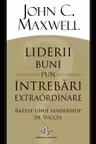 Liderii buni pun intrebari extraordinare