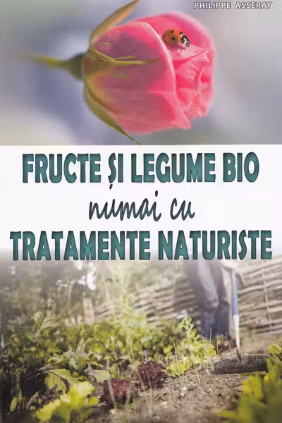 Fructe și legume bio numai cu tratamente naturiste