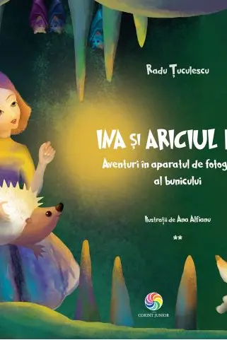 Ina și ariciul Pit. Aventuri în aparatul de fotografiat al bunicului