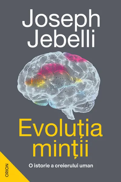 Evolutia mintii. O istorie a creierului uman