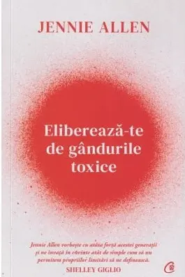 Elibereaza-te de gandurile toxice