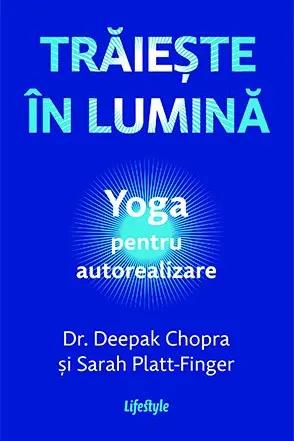 Traieste in lumina. Yoga pentru autorealizare