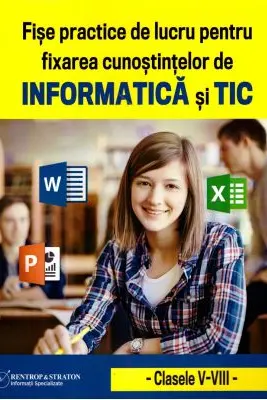 Fise de lucru practice pentru fixarea cunostintelor de informatica si TIC
