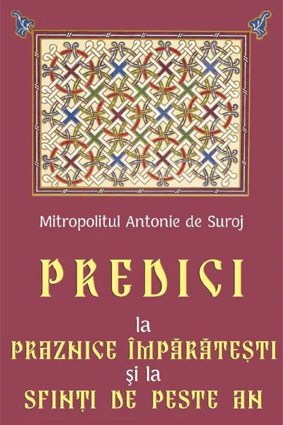 Predici la Praznice Împărătești și la Sfinți de peste an