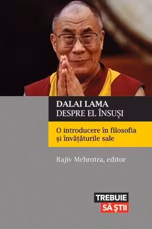Dalai Lama despre el insusi. O introducere in filosofia si invataturile sale