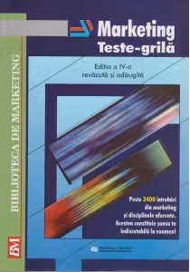 Marketing - teste grila (editia a IV-a, revazuta si adaugita) - peste 3400 intrebari din marketing si disciplinele aferente