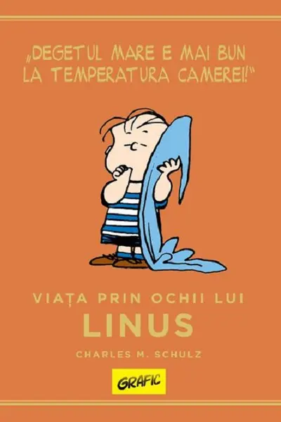 PEANUTS. Ghiduri pentru viata: Viata prin ochii lui Linus