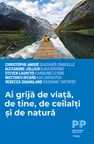 Ai grijă de viață, de tine, de ceilalți și de natură