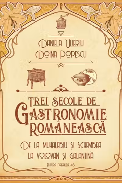 Trei secole de gastronomie romaneasca