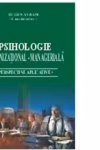Psihologie organizational - manageriala - Perspective aplicative