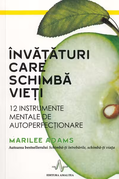 Invataturi care schimba vieti. 12 instrumente mentale de autoperfectionare