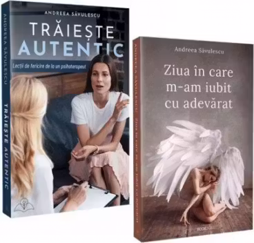 Pachet Ziua in care m-am iubit cu adevarat si Traieste autentic, autor Andreea Savulescu