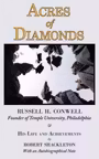 Acres of Diamonds: The Russell Conwell (Founder of Temple University) Story. His life and achievements