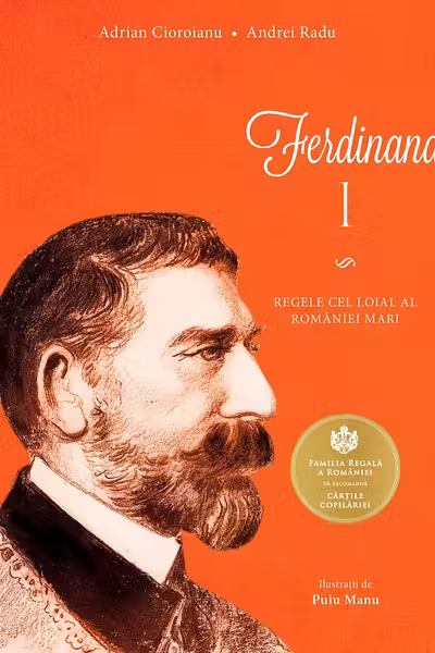 Ferdinand I. Regele cel loial al Romaniei Mari