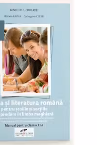 Limba si literatura romana pentru scolile si sectiile cu predare in limba maghiara. Manual pentru clasa a XI-a