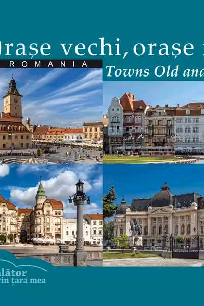 România. Orașe vechi, orașe noi. Towns Old and New. Călător prin țara mea