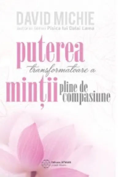Puterea transformatoare a mintii pline de compasiune