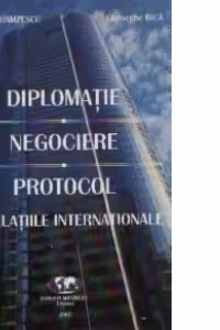 Diplomatie, Negociere, Protocol in Relatiile Internationale