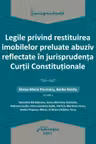 Legile privind restituirea imobilelor preluate abuziv reflectate in jurisprudenta Curtii Constitutionale