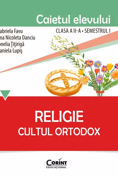 Caietul elevului pentru religie. Cultul ortodox. Clasa 2-a Semestrul 1