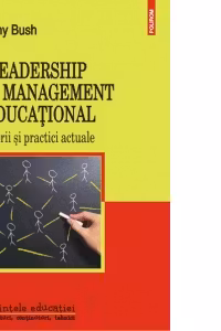 Leadership si management educational. Teorii si practici actuale (editia a II-a revazuta si adaugita)