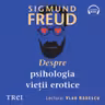 Despre psihologia vieții erotice (audiobook)
