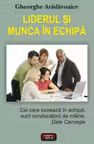 Liderul si munca in echipa - Gheoarghe Aradavoaice