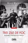 Trei zile de foc. Roosevelt si intalnirea de la Teheran