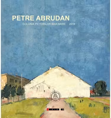 Petre Abrudan – Colonia pictorilor Baia Mare 2019