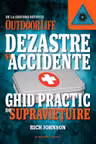 Dezastre si accidente. Ghid practic de supravietuire