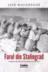 Farul din Stalingrad. Marele secret de pe Frontul de Est
