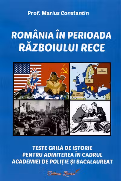 România în perioada Războiului Rece. Teste grilă de istorie