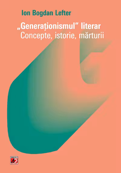 Generaționismul literar. Concepte, istorie, mărturii