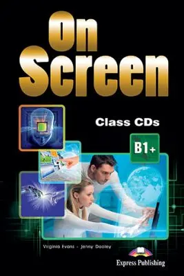 Curs limba engleza On Screen B1+ Audio Set 4 CD - Virginia Evans, Jenny Dooley