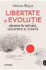 Libertate si evolutie. Ierarhii in natura societate si stiinta.